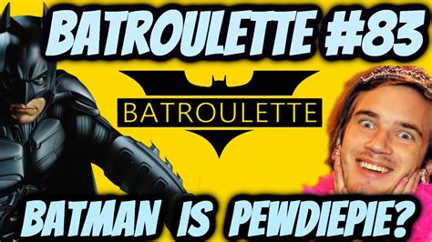 Batroulette 83 Batman Is Pewdiepie Omegle Funny Moments Youtube
