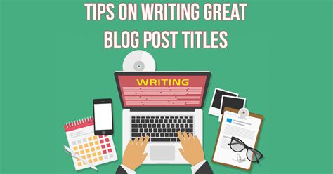 Tips On Writing Great Blog Post Titles Dmac