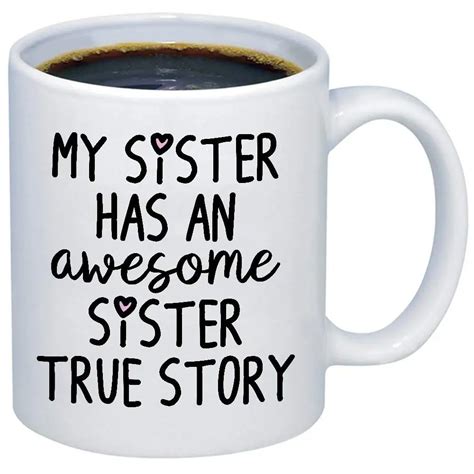 funny sister t my sister has an awesome sister coffee mug 11oz ceramic tea cup in mugs from