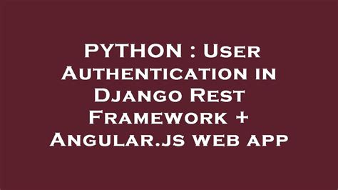 Python User Authentication In Django Rest Framework Angular Js Web