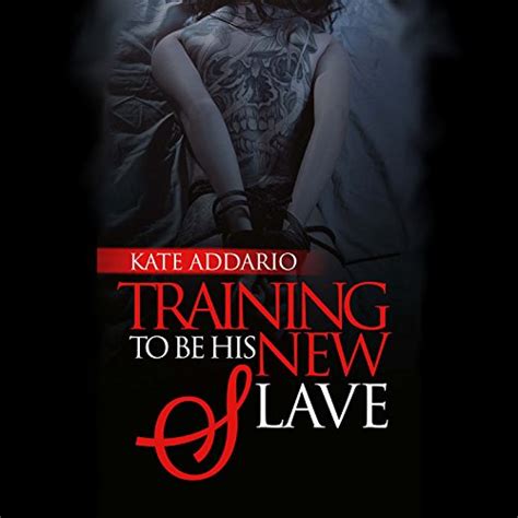 Jp Training To Be His New Slave Audible Audio Edition Kate Addario Lynn Summers