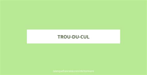 Définition De Trou Du Cul Dictionnaire Français