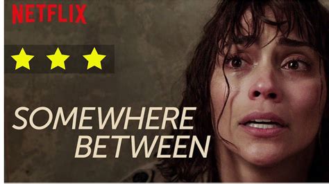 Reseña Y Crítica De La Serie Somewhere Between De Netflix Youtube