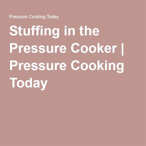 Stuffing In The Pressure Cooker Pressure Cooking Today Thanksgiving