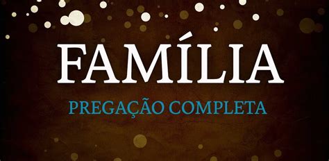 Esboço Para Pregação Sobre Familia