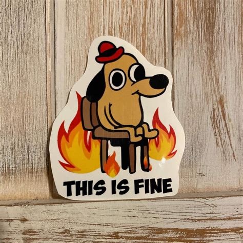 Is This Sticker Fire On Dog Sticker Meme Fine Is This Fine Fine Is