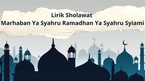 Lirik Sholawat Marhaban Ya Syahru Ramadhan Ya Syahru Syiami Ada Arab