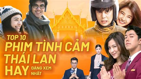 Top 10 Phim Tình Cảm Thái Lan Hay Đáng Xem Nhất Youtube