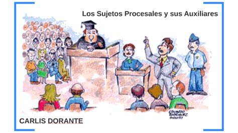 Los Sujetos Procesales Y Sus Auxiliares By Carlis Dorante On Prezi