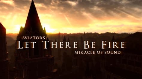 Aviators Let There Be Fire Feat Miracle Of Sound Dark Souls Song