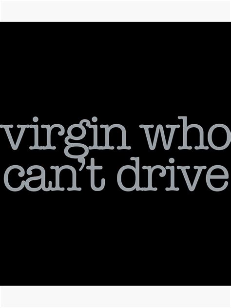 Clueless Virgin Who Can T Drive Sticker Poster For Sale By Gnerili
