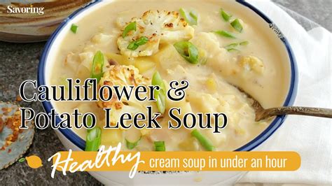 Roasted Cauliflower And Potato Leek Soup Recipe YouTube