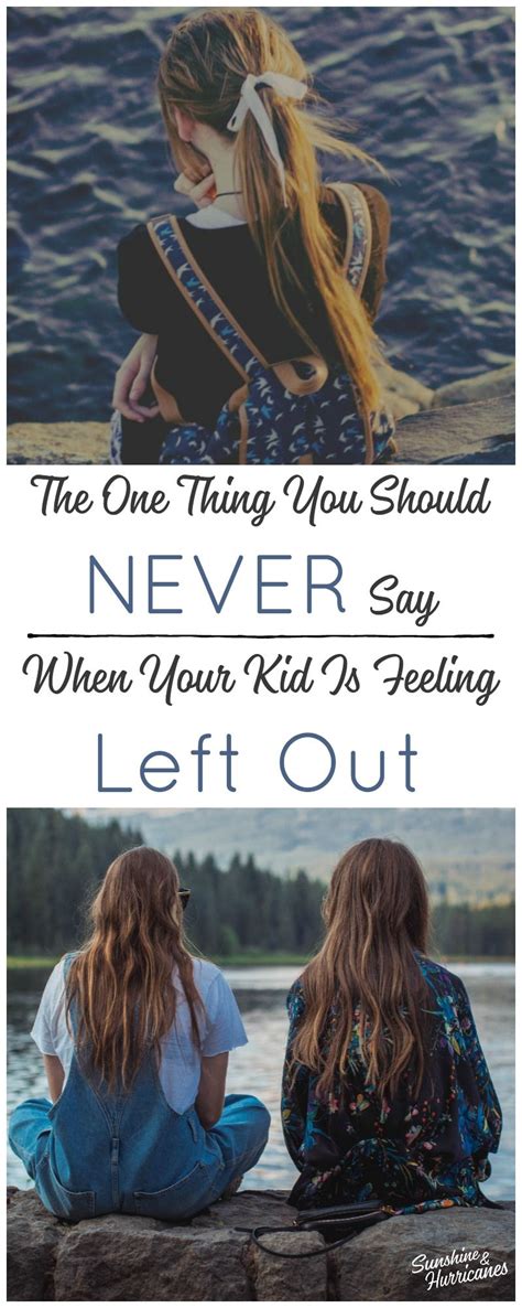 One Thing To Never Say When Your Child Feels Left Out With Images