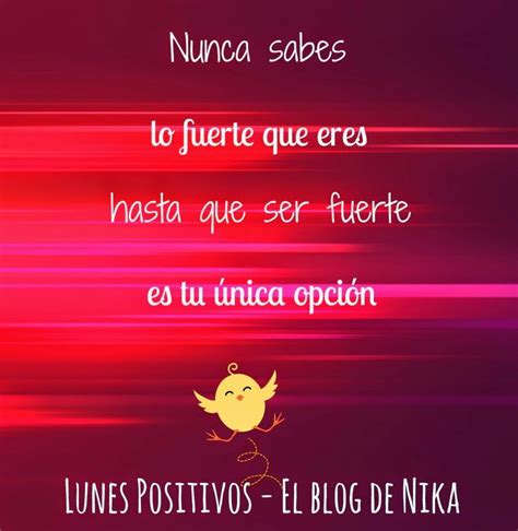 Lunes Positivos Ser Fuerte El De Nika Apoyo Emocional