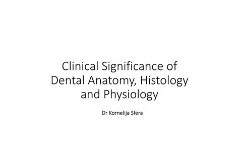 Lecture 1 Clinical Significance Of Dental Anatomy Hystology And