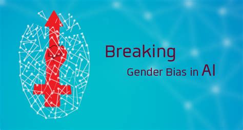 Breaking Gender Bias In Artificial Intelligence