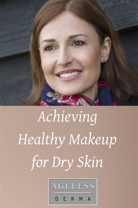 Achieving Healthy Makeup For Dry Skin Healthy Makeup Dry Skin On