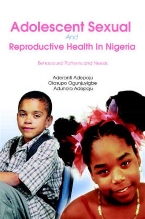 Adolescent Sexual And Reproductive Health In Nigeria Aderanti Adepoju 9780595400126