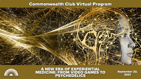 A New Era Of Experiential Medicine From Video Games To Psychedelics