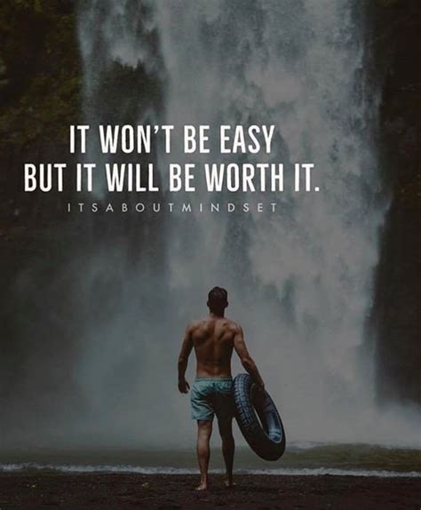 Positive Quotes It Wont Be Easy But It Will Be Worth It Positive