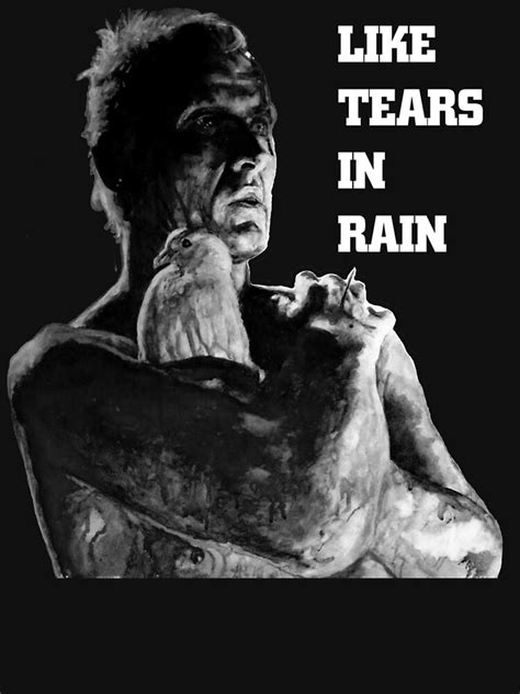 Like Tears In Rain Quote T Shirt For Sale By Artito Redbubble