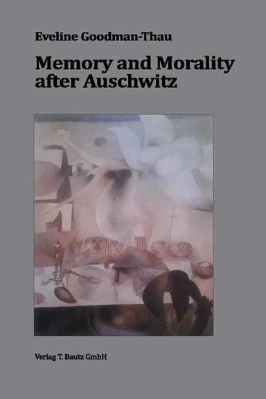 [pdf] memory and morality after auschwitz by eveline goodman thau ebook perlego