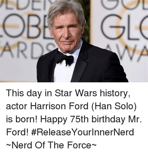 This Day In Star Wars History Actor Harrison Ford Han Solo Is Born