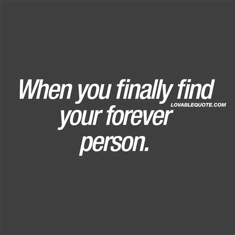 when you finally find your forever person nice quotes about love love quotes quotes best