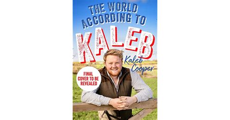 The World According To Kaleb By Kaleb Cooper