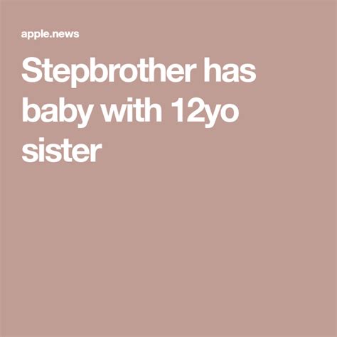 Stepbrother Has Baby With Yo Sister News Au Sisters Baby