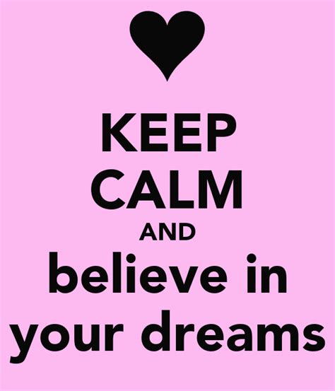 Keep Calm And Believe In Your Dreams Keep Calm And Carry On Image Generator