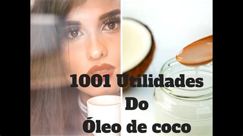 1001 Utilidades Do óleo De Coco Como Eu Uso óleo De Coco Youtube