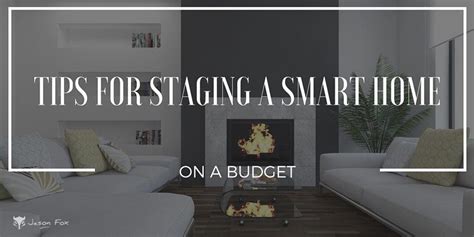 Tips For Staging A Smart Home On A Budget
