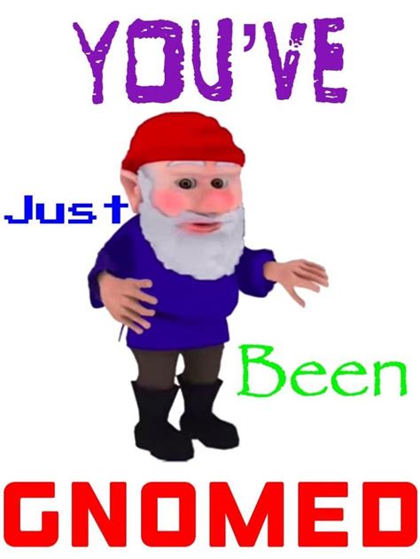 Youve Been Gnomed Rminiladd