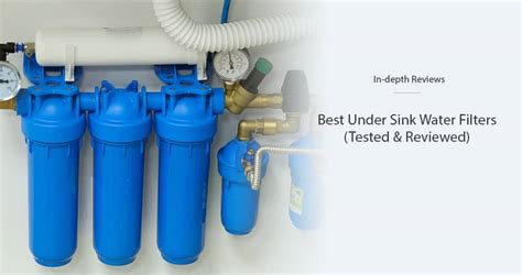 Best Under Sink Water Filters In 2021 Tested And Reviewed