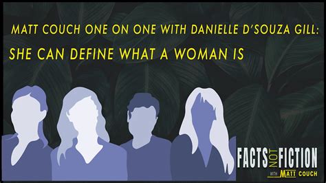 Matt Couch One On One With Danielle Dsouza Gill She Can Define What A Woman Is