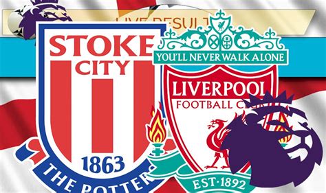 League, teams and player statistics. Stoke City vs Liverpool Score: EPL Table Results