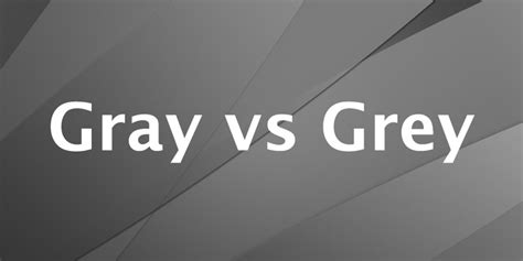 Gray vs Grey - What is the Difference? | Sporcle Blog