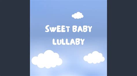 Sweet Baby Lullaby Youtube