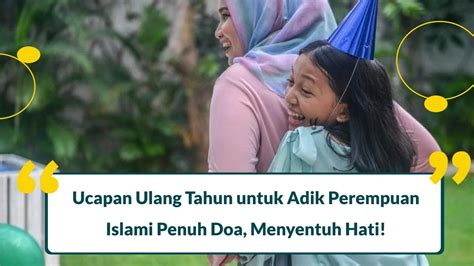 40 Ucapan Ulang Tahun Untuk Adik Perempuan Islami Penuh Doa Blog Evermos
