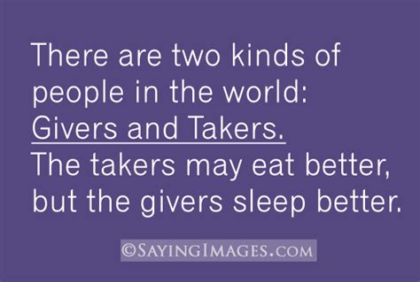 They are not only greatest givers but also greatest takers. Takers Quotes. QuotesGram
