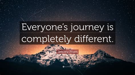 Jeremy Piven Quote “everyones Journey Is Completely Different”