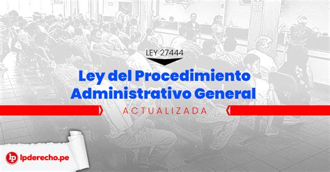 Ley 27444 • Ley Del Procedimiento Administrativo General Actualizada