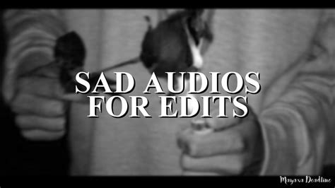 Sad Audios For Edits 2 Youtube