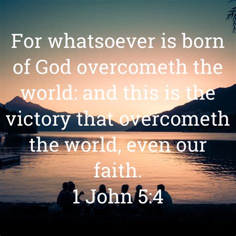 1 John 5 4 For Whatsoever Is Born Of God Overcometh The World And This