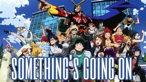 My Hero Academia Music Video Somethings Going On By A Youtube