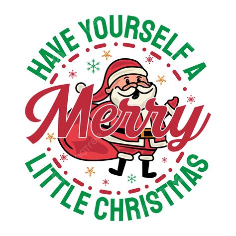 Have Yourself A Merry Little Christmas T Shirt Design Vector Merry