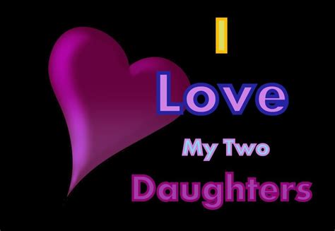 my daughter s are beautiful loving caring honest loyal pure precious respectful and so m