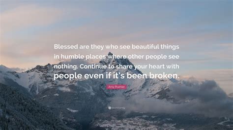 Amy Poehler Quote Blessed Are They Who See Beautiful Things In Humble