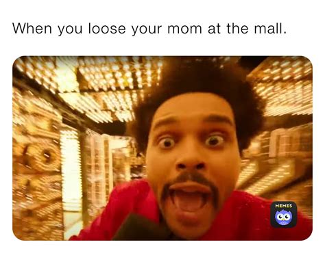 when you loose your mom at the mall jackboi9911 memes